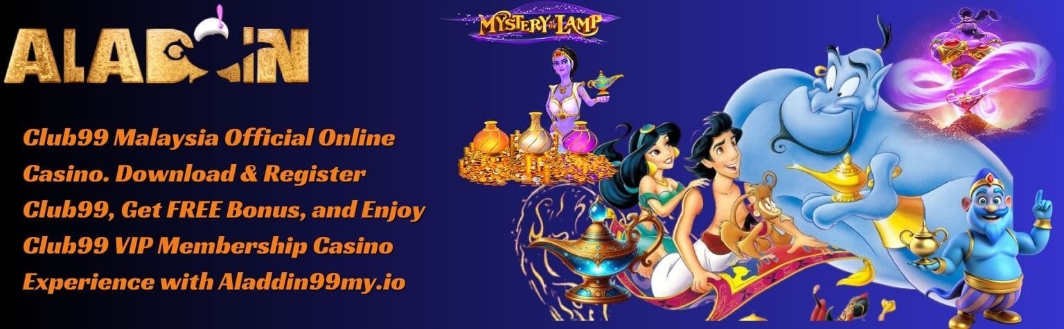 Club99 Malaysia Official Online Casino. Download & Register Club99, Get FREE Bonus, and Enjoy Club99 VIP Membership Casino Experience with Aladdin99my.io